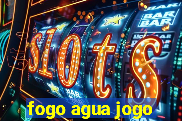 fogo agua jogo